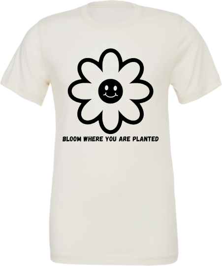 Bloom Where You are Planted