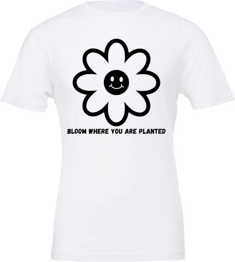Bloom Where You are Planted